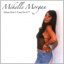 Morgan, Mikelle - Mama Don't Take No S***