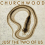 Churchwood - Just the Two of Us