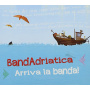 Bandadriatica - Arriva La Banda !