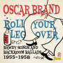 Brand, Oscar - Roll Your Leg Over