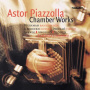 Piazzolla, Astor - Chamber Works