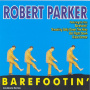 Parker, Robert - Barefootin