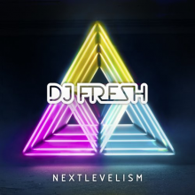DJ Fresh - Next Levelism