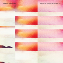 Wardener, Max De - Music For Detuned Pianos