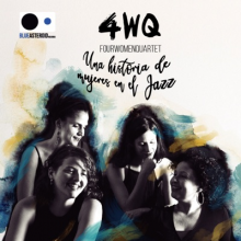 4wq (Fourwomenquartet) - Una Historia De Mujeres En El Jazz