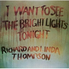 Thompson, Richard & Linda - I Want To See the Bright Lights Tonight