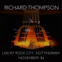 Thompson, Richard - Live At Rock City Nottingham 1986
