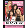 Blackpink - Queens of K-Pop: the Unauthorized Fan Guide