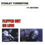 Turrentine, Stanley - Flipped Out On Love