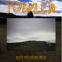 Yowler - Black Dog In My Path