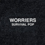 Worriers - Survival Pop