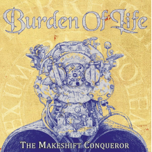 Burden of Life - Makeshift Conquerer