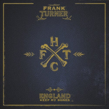 Turner, Frank - England Keep My Bones