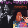 Wright, Marva - I Still Haven't Found What I'm...