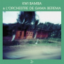 Bamba, Kwi & L'orchestre De Gama Berema - Kwi Bamba & L'orchestre De Gama Berema