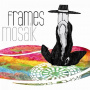 Frames - Mosaik