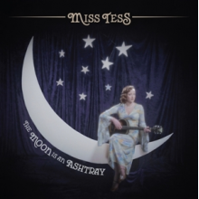 Miss Tess - Moon is an Ashtray
