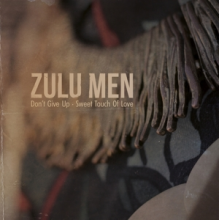 Zulu Men - Don't Give Up/Sweet Touch of Love