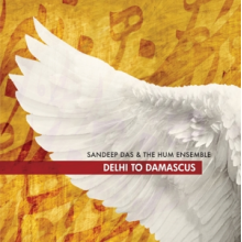 Das, Sandeep & the Hum Ensemble - Delhi To Damascus