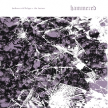 Briggs, Jackson Reid & the Heaters - Hammered