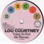 Courtney, Lou & Lee Dorsey - Trying To Find My Woman / Give It Up