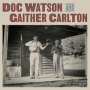 Watson, Doc & Gaither Carlton - Doc Watson & Gaither Carlton