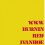 Burnin Red Ivanhoe - W.W.W.