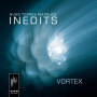 Inedits - Vortex