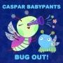 Babypants, Caspar - Bug Out