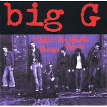 Big G, the - I Hate the Whole Human Race