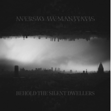 Aversio Humanitatis - Behold the Silent Dwellers