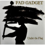 Fad Gadget - Under the Flag