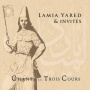Yared, Lamia & Invites - Chants Des Trois Cours