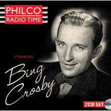 Crosby, Bing - Philco Radio Time Starring Bing Crosby