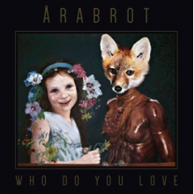 Arabrot - Who Do You Love