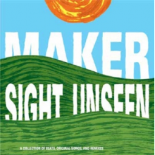 Maker - Sight Unseen