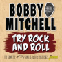 Mitchell, Bobby - Try Rock and Roll