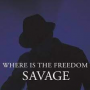 Savage - Where is the Freedom