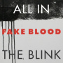 Fake Blood - All In the Blink
