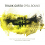 Gurtu, Trilok - Spellbound