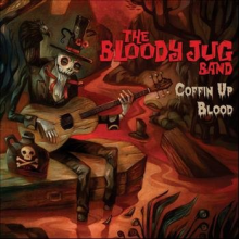 Bloody Jug Band - Coffin Up Blood