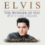 Presley, Elvis - The Wonder of You & If I Can Dream