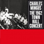 Mingus, Charles - 1962 Town Hall Concert +1