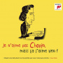Various - Je N'aime Pas Chopin, Mais Ça J'aime Bien !