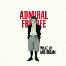 Admiral Freebee - Wake Up and Dream