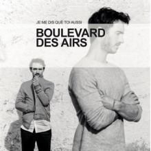 Boulevard Des Airs - Je Me Dis Que Toi Aussi