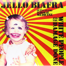 Jello Biafra and the Guantanamo School of Medicine - White People and the Damage Done