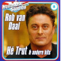 Daal, Rob Van - He Trut & Andere Hits