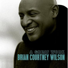 Wilson, Brian Courtney - A Great Work