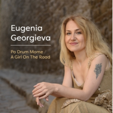 Georgieva, Eugenia - Po Drum Mome - a Girl On the Road
